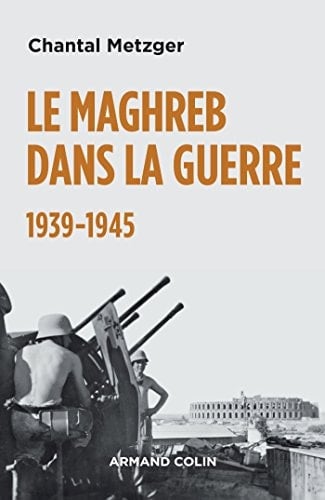 Le Maghreb dans la guerre 1939-1945