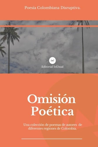Omisión Poética: Poesía colombiana disruptiva (Spanish Edition)