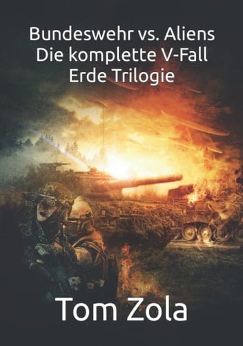 Bundeswehr vs. Aliens: Die komplette V-Fall Erde Trilogie (German Edition)