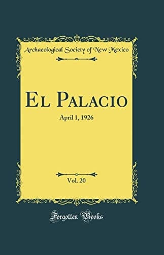 El Palacio, Vol. 20 April 1, 1926 (Classic Reprint)