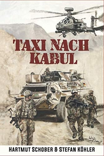 Taxi nach Kabul: Action-Thriller im Afghanistan-Krieg (Die Bundeswehr im Auslandseinsatz - fiktionale Romane über unsere Truppe) (German Edition)
