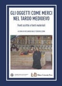 Gli oggetti come merci nel tardo medioevo. Fonti scritte e fonti materiali