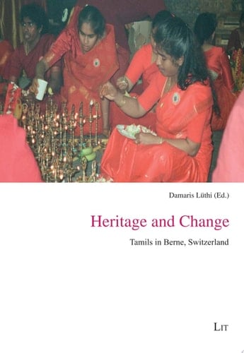 Heritage and Change Tamils in Berne, Switzerland