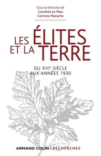 Les élites et la terre du XVIe siècle aux années 1930