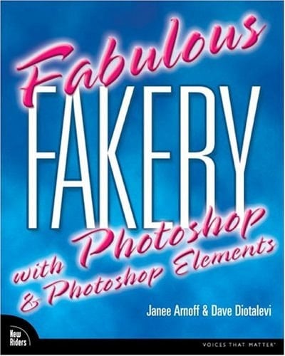 Fabulous Fakery With Adobe Photoshop And Photoshop Elements