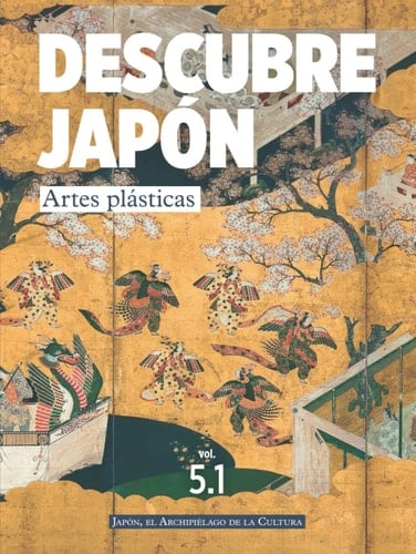DESCUBRE JAPÓN - ARTES PLÁSTICAS: DESCUBRE JAPÓN - CULTURA - VOLUMEN V.I: ARTES PLÁSTICAS, (Spanish Edition)