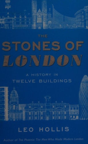 The Stones of London A History in Twelve Buildings