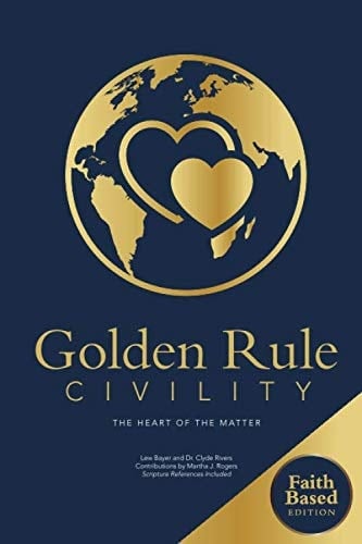 Golden Rule Civility: The Heart of the Matter