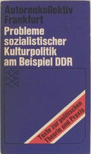 Probleme sozialistischer Kulturpolitik am Beispiel der DDR (Texte zur politischen Theorie und Praxis) (German Edition)