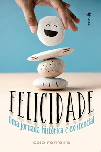 Felicidade Uma Jornada Histórica e Existencial