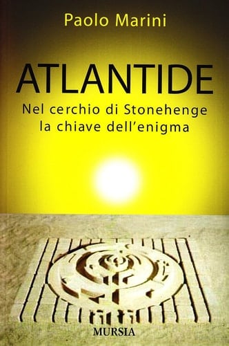 Atlantide. Nel cerchio di Stonehenge la chiave dell'enigma