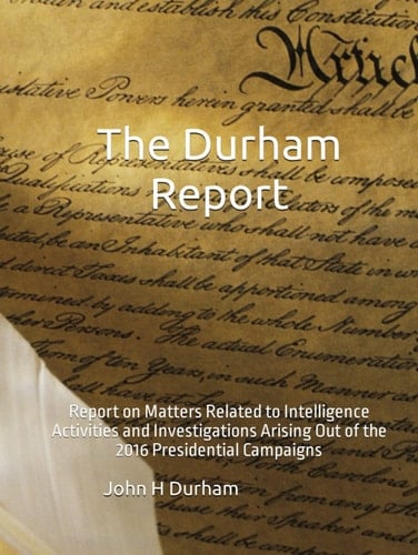 The Durham Report Report on Matters Related to Intelligence Activities and Investigations Arising Out of the 2016 Presidential Campaigns