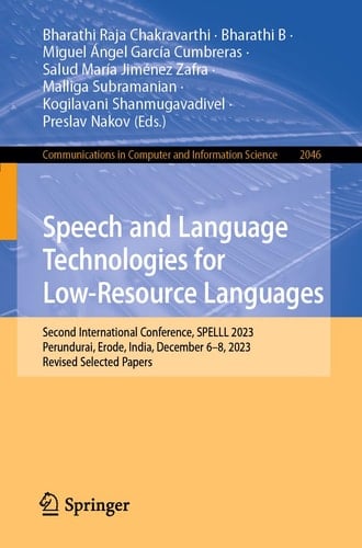 Speech and Language Technologies for Low-Resource Languages Second International Conference, SPELLL 2023, Perundurai, Erode, India, December 6–8, 2023, Revised Selected Papers