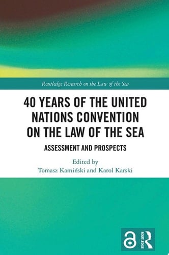 40 Years of the United Nations Convention on the Law of the Sea Assessment and Prospects