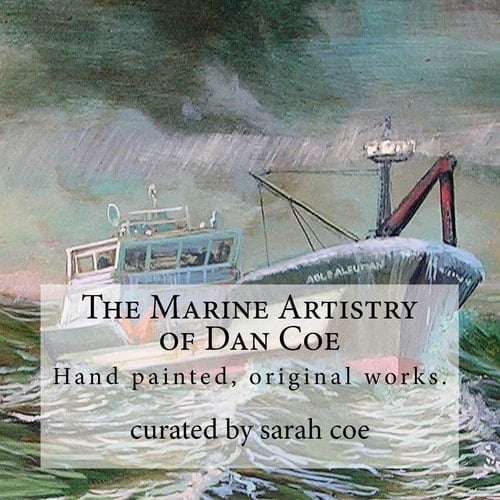 The Marine Artistry of Dan Coe Original Paintings by a Self Taught, Alaskan Artist Dan Coe