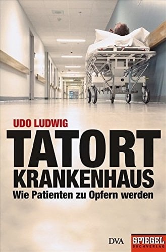 Tatort Krankenhaus wie Patienten zu Opfern werden