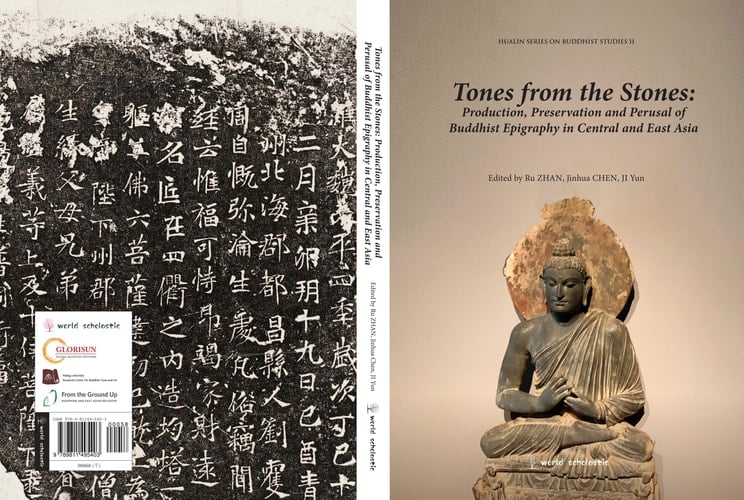 Tones from the Stones Production, Preservation and Perusal of Buddhist Epigraphy in Central and East Asia