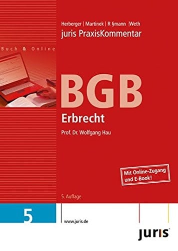 Juris PraxisKommentar BGB Erbrecht / hrsg. von Wolfgang Hau. Bd. 5