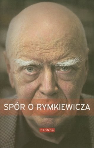 Spór o Rymkiewicza wybór publicystyki