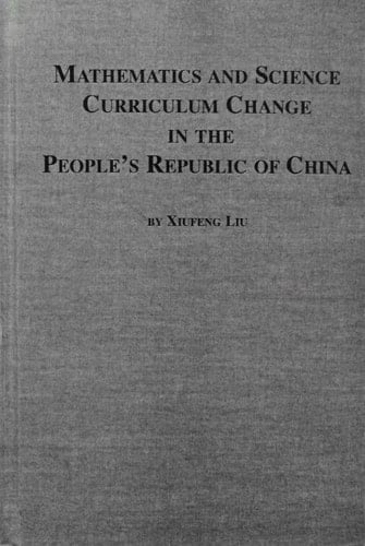 Mathematics and Science Curriculum Change in the People's Republic of China (Mellen Studies in Education)