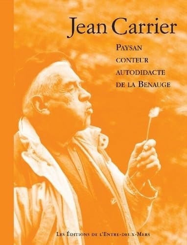 Jean Carrier Paysan, conteur autodidacte de la Benauge