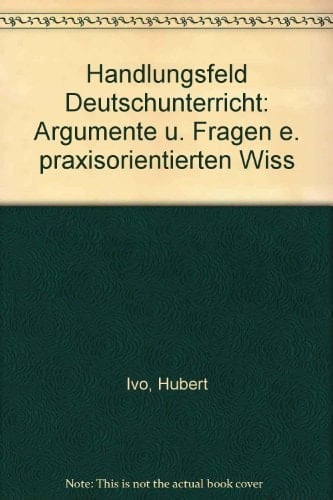 Handlungsfeld Deutschunterricht Argumente u. Fragen e. praxisorientierten Wiss