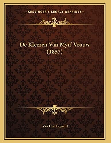 De Kleeren Van Myn' Vrouw (1857) (Dutch Edition)