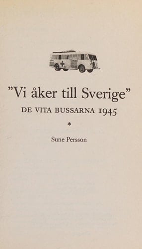 Vi aker till Sverige de vita bussarna 1945