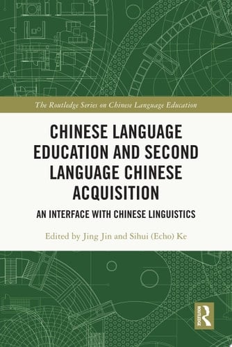 Chinese Language Education and Second Language Chinese Acquisition An Interface with Chinese Linguistics
