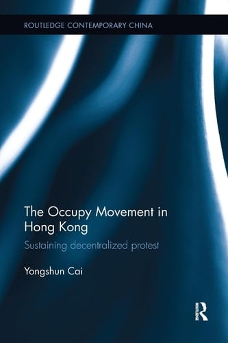 The Occupy Movement in Hong Kong Sustaining Decentralized Protest