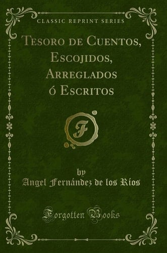 Tesoro de Cuentos, Escojidos, Arreglados Ó Escritos (Classic Reprint)