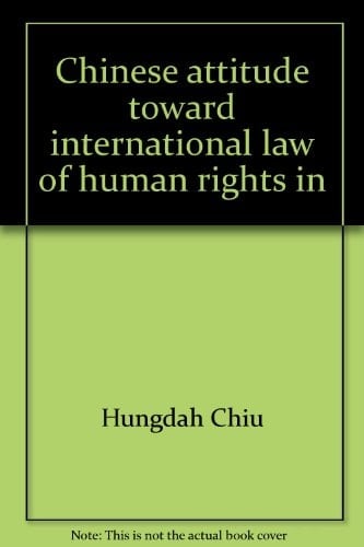 Chinese Attitude Toward International Law of Human Rights in the Post-Mao Era