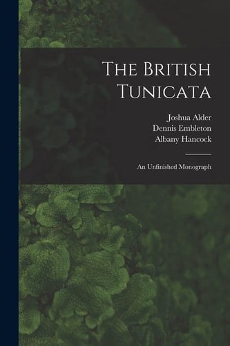 The British Tunicata An Unfinished Monograph