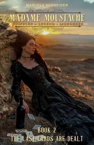 Madame Moustache - Gambler - Legend - Murderer Book 2 The Last Cards are Dealt