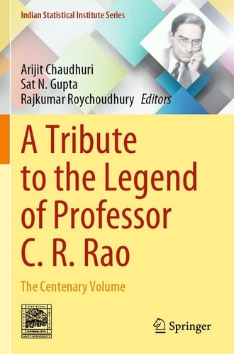 A Tribute to the Legend of Professor C. R. Rao The Centenary Volume