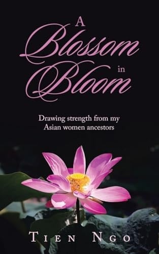 A Blossom in Bloom Drawing Strength from My Asian Women Ancestors