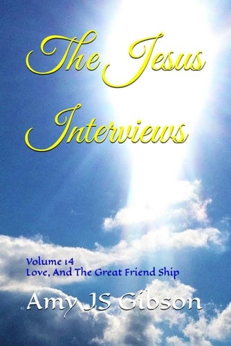 JESUS INTERVIEWS Volume 14 Love, and the Great Friend Ship