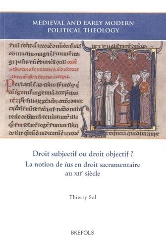Droit subjectif ou droit objectif? la notion de "ius" en droit sacramentaire au XIIe siècle