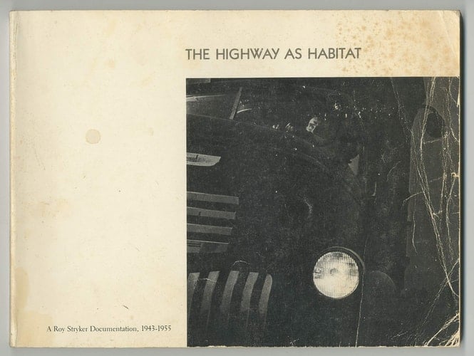 The Highway as Habitat A Roy Stryker Documentation, 1943-1955