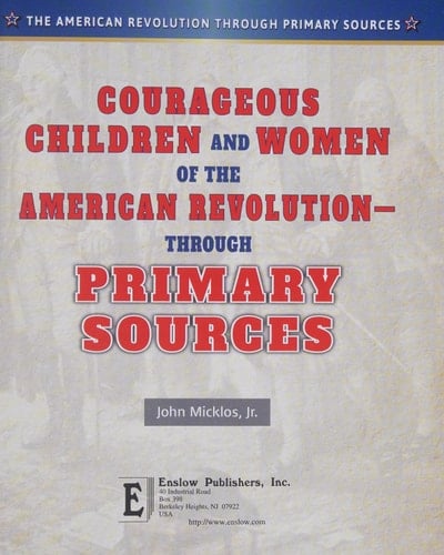Courageous Children and Women of the American Revolution: Through Primary Sources