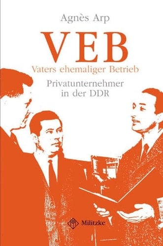 Vaters ehemaliger Betrieb: Privatunternehmer in der DDR