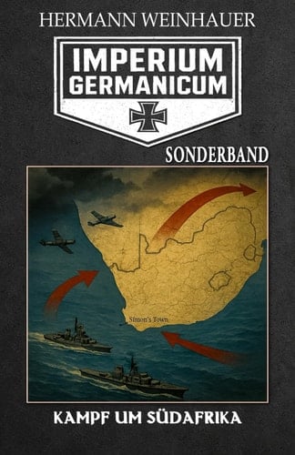 Imperium Germanicum – SONDERBAND: Kampf um Südafrika (Imperium Germanicum - Der alternative 2. Weltkrieg) (German Edition)