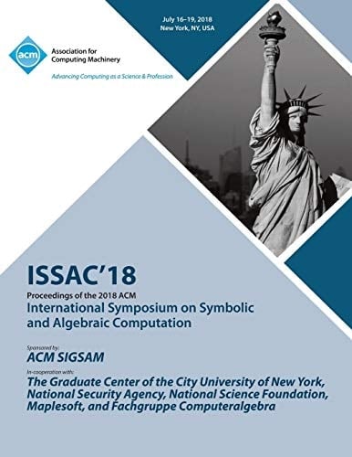 Issac '18 Proceedings of the 2018 ACM on International Symposium on Symbolic and Algebraic Computation