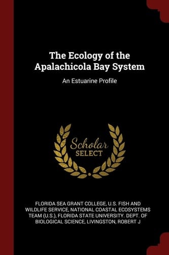 The Ecology of the Apalachicola Bay System An Estuarine Profile