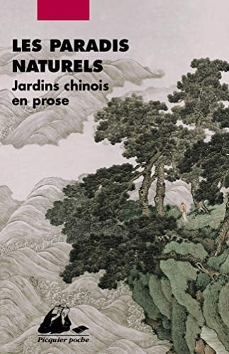 Les Paradis naturels Jardins chinois en prose