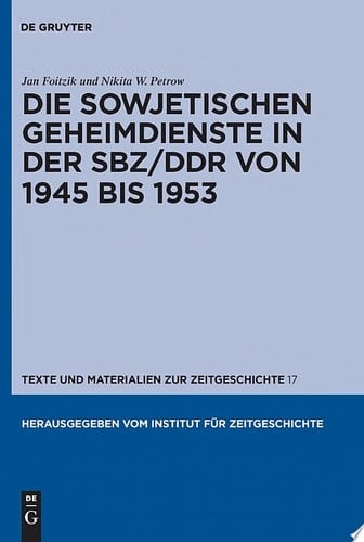 Die sowjetischen Geheimdienste in der SBZ/DDR von 1945 bis 1953