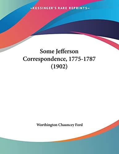 Some Jefferson Correspondence, 1775-1787 (1902)