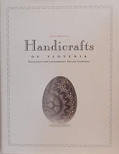 Handicrafts of Slovenia Encounters with Contemporary Slovene Craftsmen