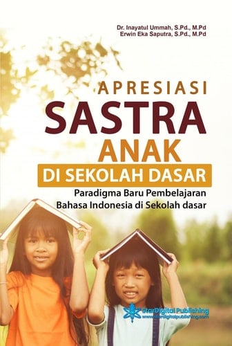 Apresiasi Sastra Anak Di Sekolah Dasar - Paradigma Baru Pembelajaran Bahasa Indonesia di Sekolah dasar