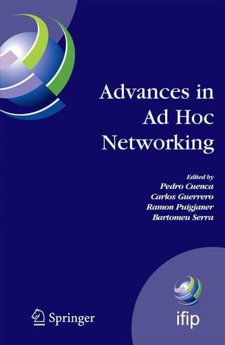 Advances in Ad Hoc Networking Proceedings of the Seventh Annual Mediterranean Ad Hoc Networking Workshop, Palma de Mallorca, Spain, June 25-27, 2008